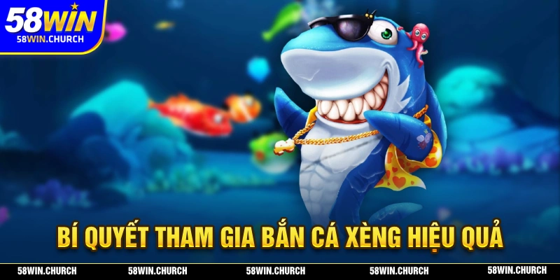 Bí quyết để bạn gặt hái thành công tại trò chơi bắn cá xèng