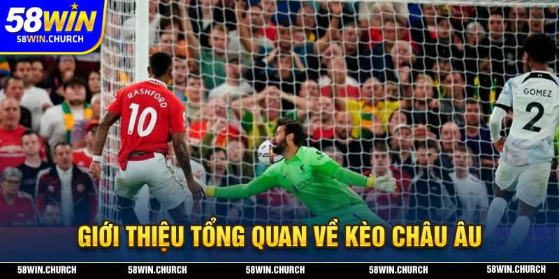 Kèo châu Âu là gì? Cùng 58WIN tìm hiểu về kèo châu Âu