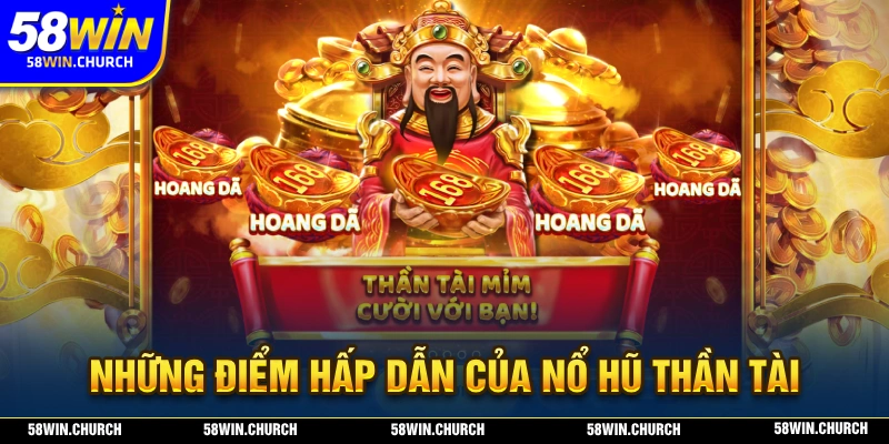 Những ưu điểm hấp dẫn của trò chơi nổ hũ thần tài