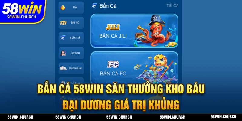 Bắn cá 58WIN mang đến cơ hội săn thưởng đại dương siêu khủng