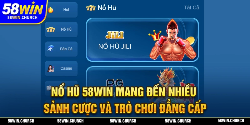 Nổ hũ 58WIN là nơi quy tụ nhiều trò chơi và sảnh cược đầy hấp dẫn
