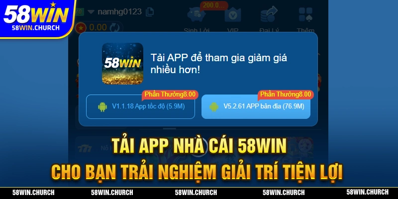 Tải app 58WIN mang đến trải nghiệm tiện lợi đa nền tảng trên Android và cả IOS