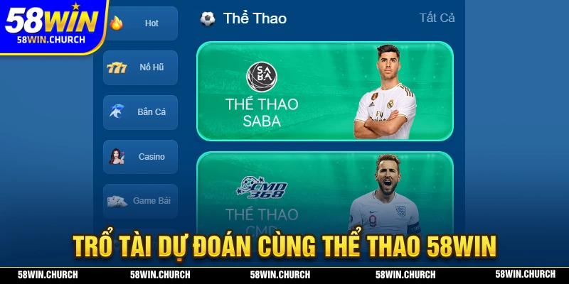 Thể thao 58WIN mang đến không gian giải trí sôi động